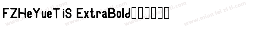 FZHeYueTiS ExtraBold字体转换